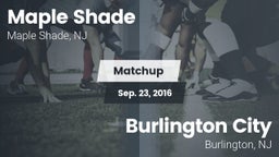 Matchup: Maple Shade vs. Burlington City  2016