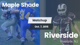 Matchup: Maple Shade vs. Riverside  2016