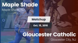 Matchup: Maple Shade vs. Gloucester Catholic  2016