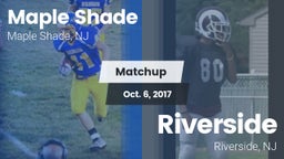 Matchup: Maple Shade vs. Riverside  2017