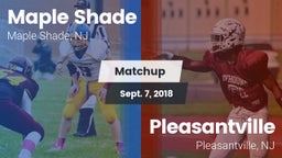 Matchup: Maple Shade vs. Pleasantville  2018