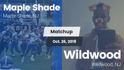 Matchup: Maple Shade vs. Wildwood  2018