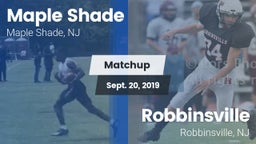 Matchup: Maple Shade vs. Robbinsville  2019