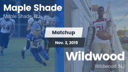 Matchup: Maple Shade vs. Wildwood  2019