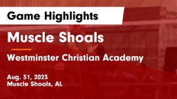 Muscle Shoals  vs Westminster Christian Academy Game Highlights - Aug. 31, 2023