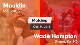 Matchup: Mauldin vs. Wade Hampton  2016