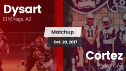 Matchup: Dysart  vs. Cortez  2017