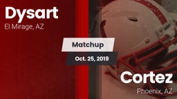 Matchup: Dysart  vs. Cortez  2019