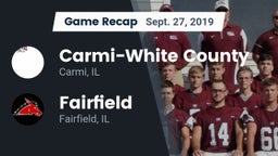 Recap: Carmi-White County  vs. Fairfield  2019