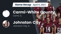 Recap: Carmi-White County  vs. Johnston City  2021