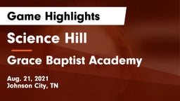 Science Hill  vs Grace Baptist Academy  Game Highlights - Aug. 21, 2021