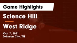 Science Hill  vs West Ridge  Game Highlights - Oct. 7, 2021