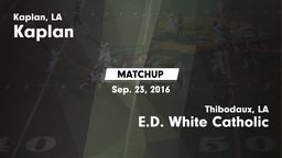 Matchup: Kaplan vs. E.D. White Catholic  2016