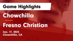 Chowchilla  vs Fresno Christian Game Highlights - Jan. 17, 2023