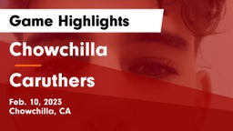 Chowchilla  vs Caruthers  Game Highlights - Feb. 10, 2023