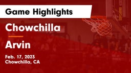 Chowchilla  vs Arvin  Game Highlights - Feb. 17, 2023