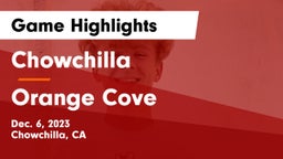 Chowchilla  vs Orange Cove  Game Highlights - Dec. 6, 2023