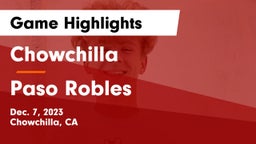 Chowchilla  vs Paso Robles  Game Highlights - Dec. 7, 2023