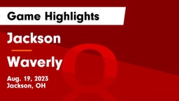 Jackson  vs Waverly  Game Highlights - Aug. 19, 2023