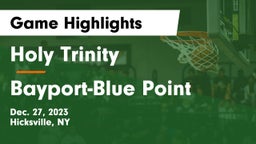 Holy Trinity  vs Bayport-Blue Point  Game Highlights - Dec. 27, 2023