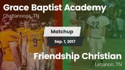 Matchup: Grace Baptist Academ vs. Friendship Christian  2017