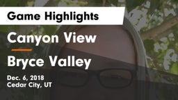 Canyon View  vs Bryce Valley  Game Highlights - Dec. 6, 2018