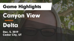 Canyon View  vs Delta  Game Highlights - Dec. 5, 2019