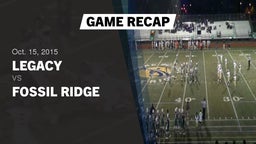 Recap: Legacy   vs. Fossil Ridge 2015