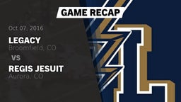 Recap: Legacy   vs. Regis Jesuit  2016