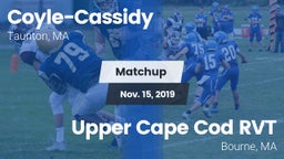 Matchup: Coyle-Cassidy vs. Upper Cape Cod RVT  2019
