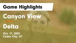 Canyon View  vs Delta  Game Highlights - Oct. 17, 2023