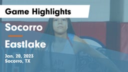 Socorro  vs Eastlake  Game Highlights - Jan. 20, 2023
