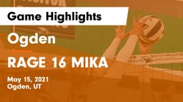 Ogden  vs RAGE 16 MIKA Game Highlights - May 15, 2021