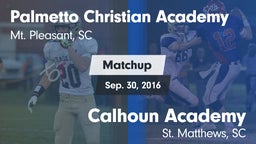 Matchup: Palmetto Christian A vs. Calhoun Academy  2016