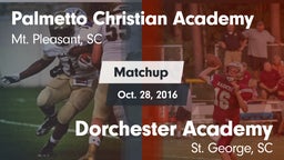 Matchup: Palmetto Christian A vs. Dorchester Academy  2016