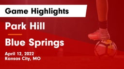 Park Hill  vs Blue Springs  Game Highlights - April 12, 2022