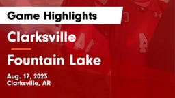 Clarksville  vs Fountain Lake  Game Highlights - Aug. 17, 2023