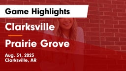 Clarksville  vs Prairie Grove Game Highlights - Aug. 31, 2023
