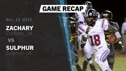 Recap: Zachary  vs. Sulphur  2015