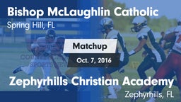 Matchup: Bishop McLaughlin Ca vs. Zephyrhills Christian Academy  2016