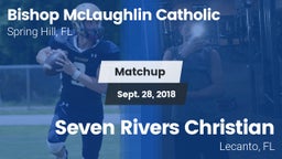 Matchup: Bishop McLaughlin Ca vs. Seven Rivers Christian  2018