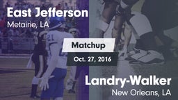 Matchup: East Jefferson vs.  Landry-Walker  2016