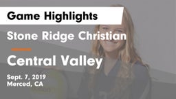 Stone Ridge Christian  vs Central Valley Game Highlights - Sept. 7, 2019