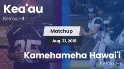 Matchup: Kea'au vs. Kamehameha Hawai'i  2018