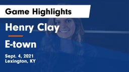Henry Clay  vs E-town Game Highlights - Sept. 4, 2021