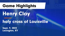 Henry Clay  vs holy cross of Louisville Game Highlights - Sept. 9, 2023