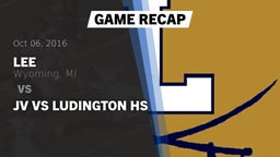 Recap: Lee  vs. JV vs Ludington HS 2016
