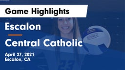 Escalon  vs Central Catholic  Game Highlights - April 27, 2021