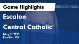 Escalon  vs Central Catholic Game Highlights - May 3, 2021