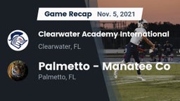 Recap: Clearwater Academy International  vs. Palmetto  - Manatee Co 2021